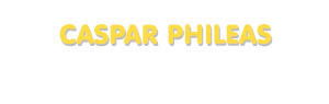 Der Vorname Caspar Phileas